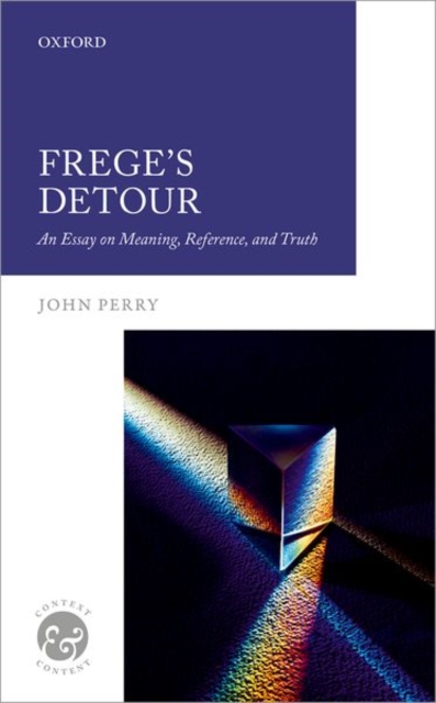 Frege's Detour : An Essay on Meaning, Reference, and Truth, Hardback Book