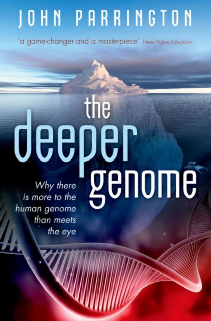 The Deeper Genome : Why there is more to the human genome than meets the eye, Paperback / softback Book