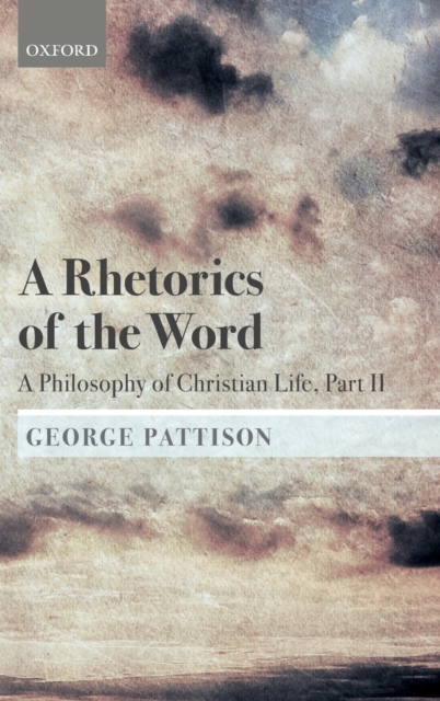 A Rhetorics of the Word : A Philosophy of Christian Life, Part II, Hardback Book