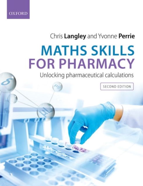 Maths Skills for Pharmacy : Unlocking Pharmaceutical Calculations, Paperback / softback Book