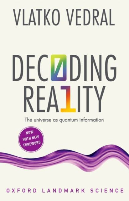 Decoding Reality : The Universe as Quantum Information, Paperback / softback Book