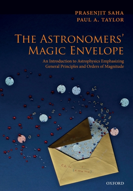 The Astronomers' Magic Envelope : An Introduction to Astrophysics Emphasizing General Principles and Orders of Magnitude, Paperback / softback Book