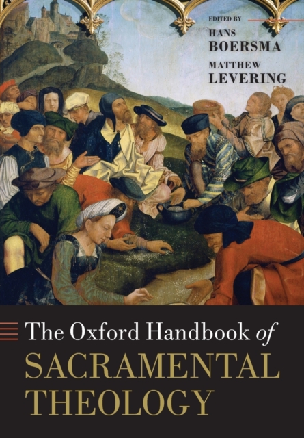 The Oxford Handbook of Sacramental Theology, Paperback / softback Book