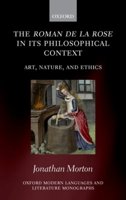 The Roman de la rose in its Philosophical Context : Art, Nature, and Ethics, Hardback Book