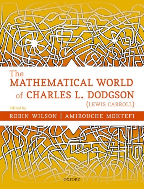 The Mathematical World of Charles L. Dodgson (Lewis Carroll), Hardback Book