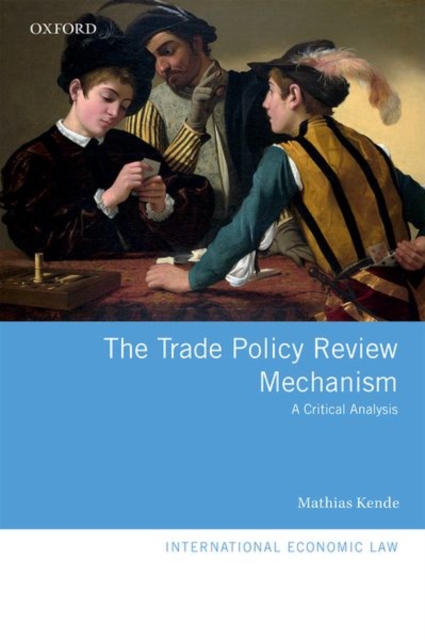 The Trade Policy Review Mechanism : A Critical Analysis, Hardback Book