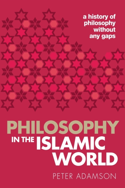 Philosophy in the Islamic World : A history of philosophy without any gaps, Volume 3, Paperback / softback Book