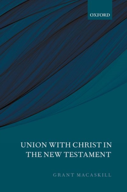 Union with Christ in the New Testament, Paperback / softback Book