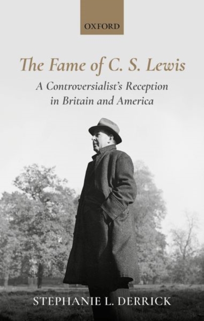 The Fame of C. S. Lewis : A Controversialist's Reception in Britain and America, Hardback Book
