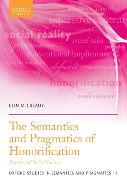 The Semantics and Pragmatics of Honorification : Register and Social Meaning, Paperback / softback Book