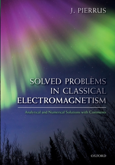 Solved Problems in Classical Electromagnetism : Analytical and Numerical Solutions with Comments, Paperback / softback Book