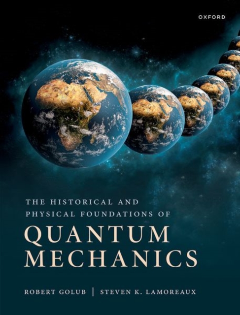 The Historical and Physical Foundations of Quantum Mechanics, Paperback / softback Book