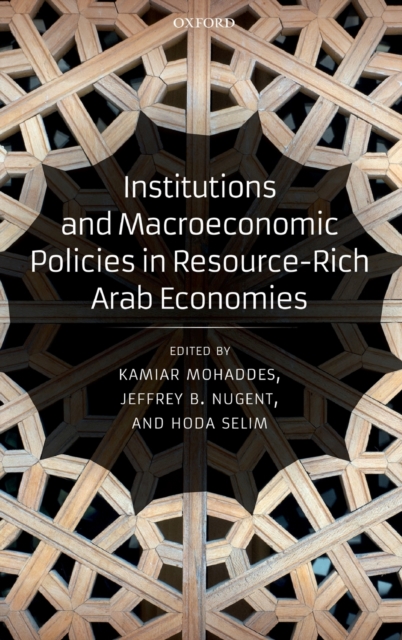 Institutions and Macroeconomic Policies in Resource-Rich Arab Economies, Hardback Book