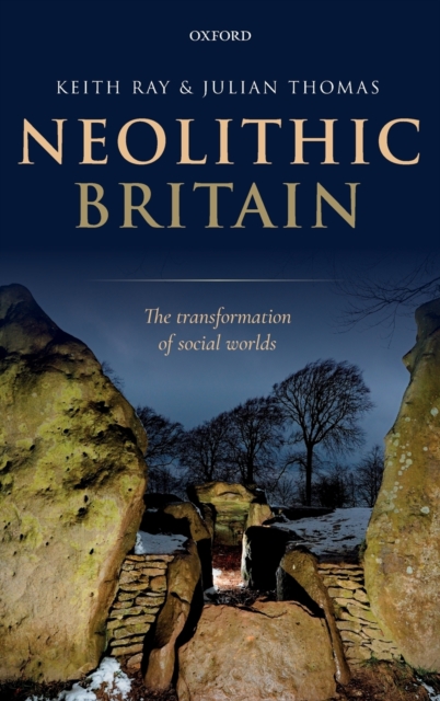 Neolithic Britain : The Transformation of Social Worlds, Hardback Book