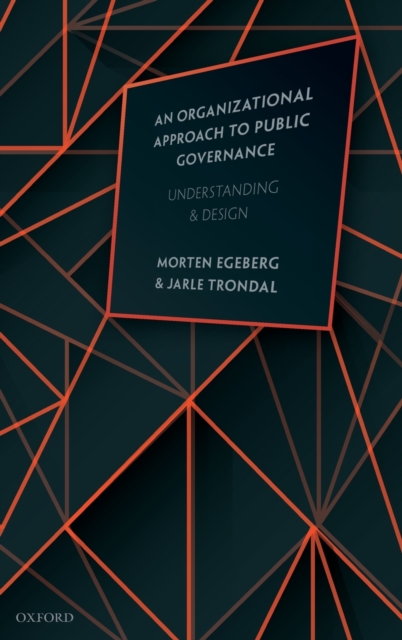 An Organizational Approach to Public Governance : Understanding and Design, Hardback Book