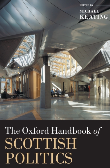 The Oxford Handbook of Scottish Politics, Hardback Book