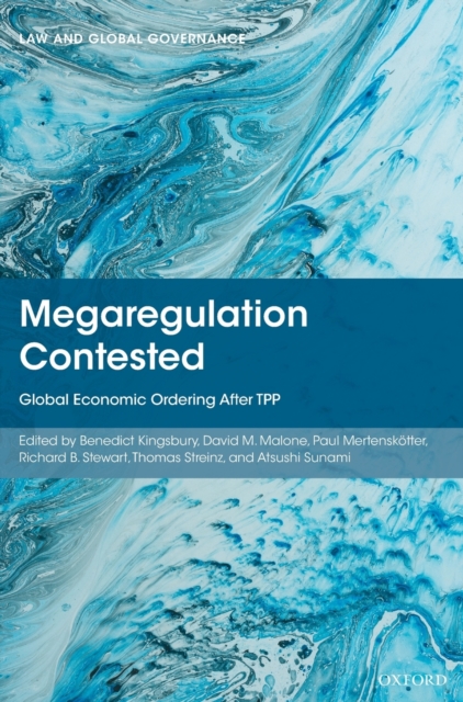 Megaregulation Contested : Global Economic Ordering After TPP, Hardback Book