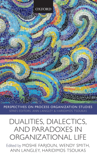 Dualities, Dialectics, and Paradoxes in Organizational Life, Hardback Book