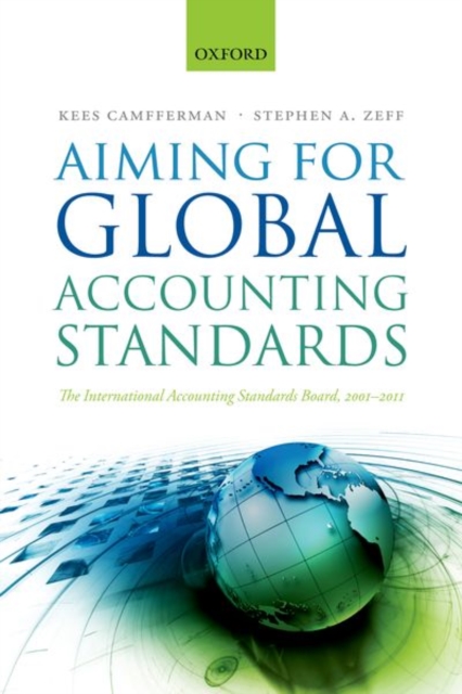Aiming for Global Accounting Standards : The International Accounting Standards Board, 2001-2011, Paperback / softback Book