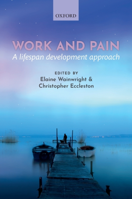 Work and pain : A lifespan development approach, Paperback / softback Book