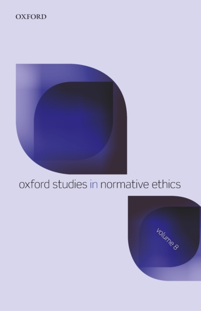 Oxford Studies in Normative Ethics Volume 8, Paperback / softback Book
