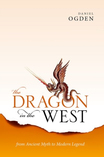 The Dragon in the West : From Ancient Myth to Modern Legend, Hardback Book