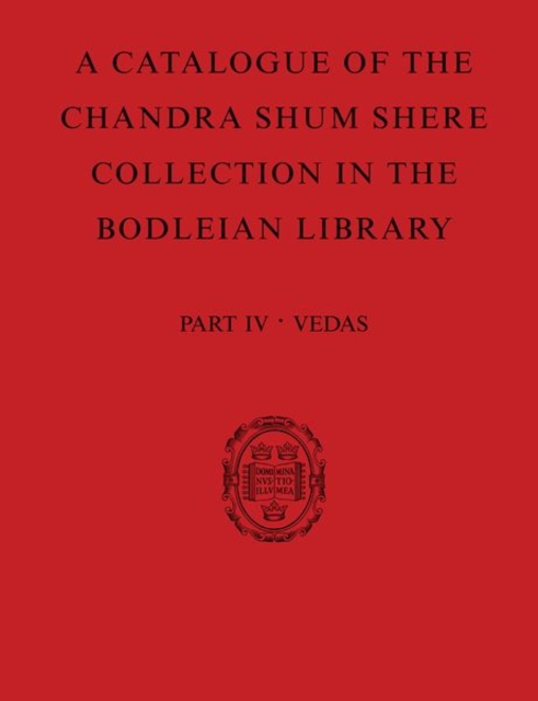 A Catalogue of the Chandra Shum Shere Collection in the Bodleian Library : Part IV: Veda. By K. Parameswara Aithal, Paperback / softback Book