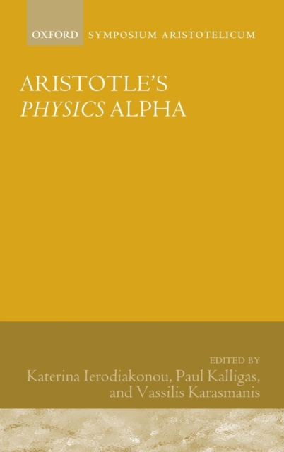Aristotle's Physics Alpha : Symposium Aristotelicum, Hardback Book