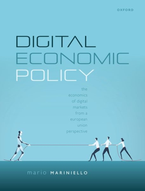 Digital Economic Policy : The Economics of Digital Markets from a European Union Perspective, Hardback Book