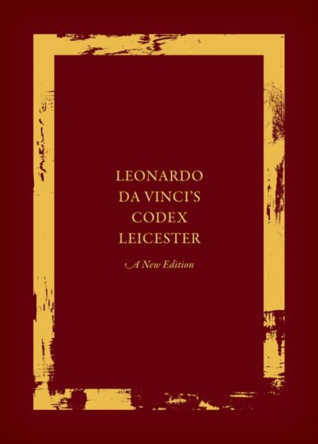 Leonardo da Vinci's Codex Leicester: A New Edition : Volume I: The Codex, Hardback Book