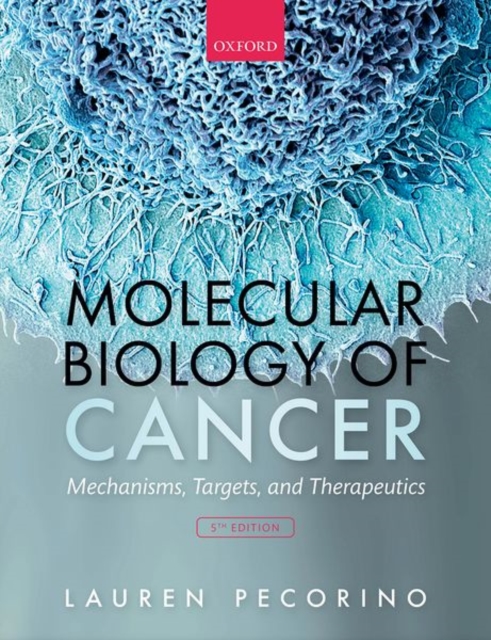 Molecular Biology of Cancer : Mechanisms, Targets, and Therapeutics, Paperback / softback Book