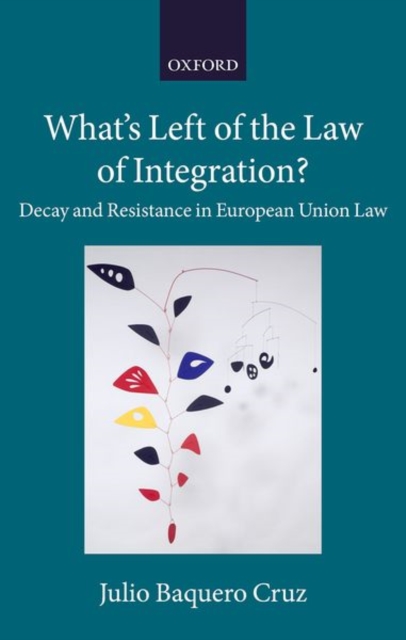 What's Left of the Law of Integration? : Decay and Resistance in European Union Law, Paperback / softback Book