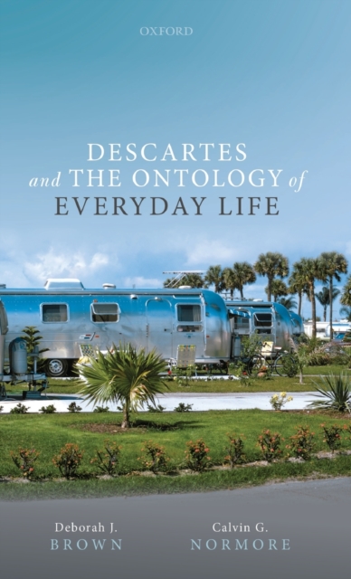 Descartes and the Ontology of Everyday Life, Hardback Book