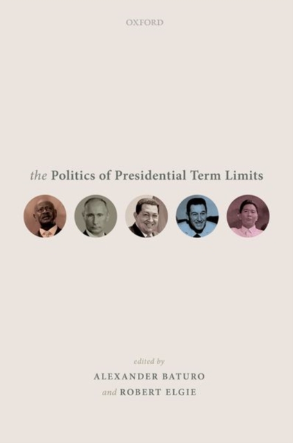 The Politics of Presidential Term Limits, Hardback Book