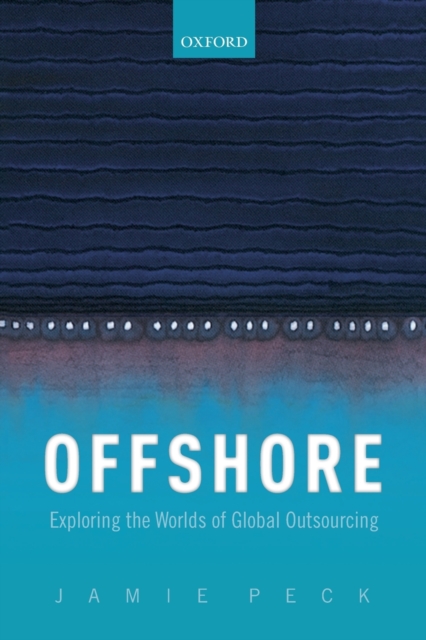 Offshore : Exploring the Worlds of Global Outsourcing, Paperback / softback Book
