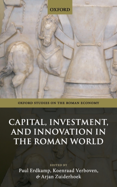 Capital, Investment, and Innovation in the Roman World, Hardback Book