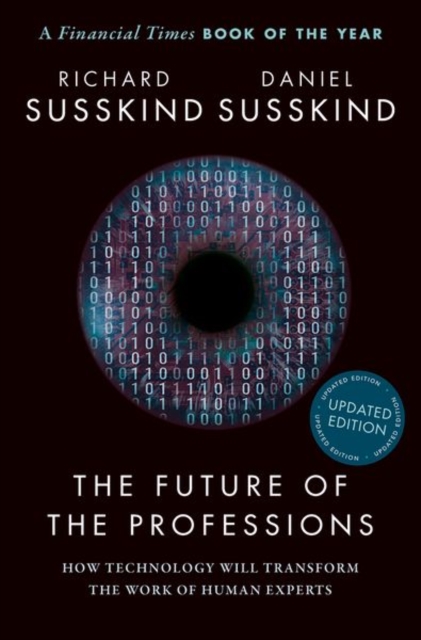 The Future of the Professions : How Technology Will Transform the Work of Human Experts, Updated Edition, Paperback / softback Book
