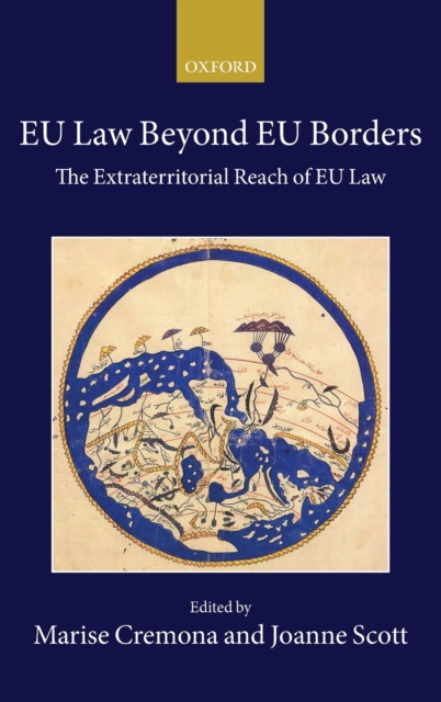 EU Law Beyond EU Borders : The Extraterritorial Reach of EU Law, Hardback Book