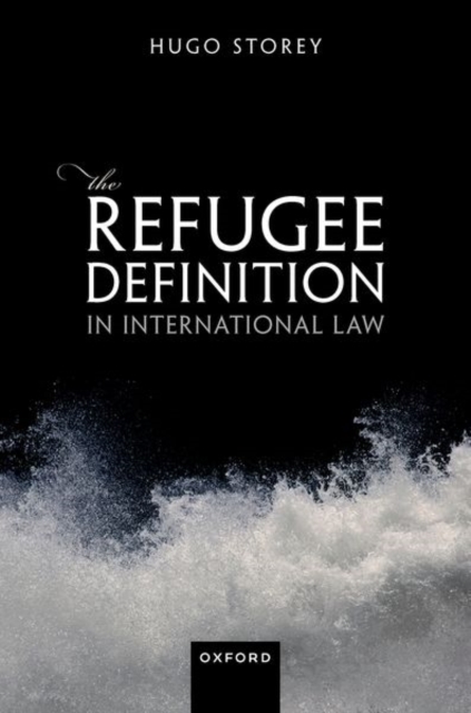 The Refugee Definition in International Law, Hardback Book