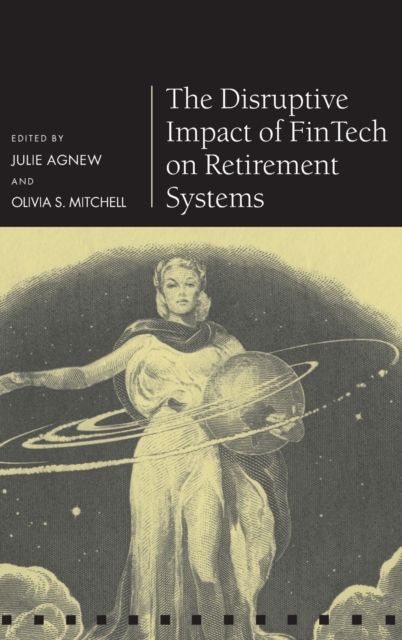 The Disruptive Impact of FinTech on Retirement Systems, Hardback Book
