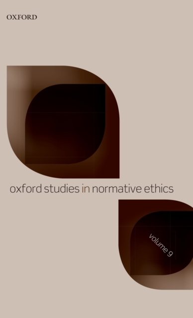 Oxford Studies in Normative Ethics Volume 9, Hardback Book