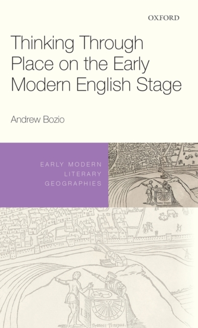 Thinking Through Place on the Early Modern English Stage, Hardback Book