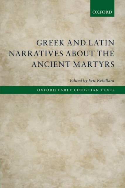 Greek and Latin Narratives about the Ancient Martyrs, Paperback / softback Book