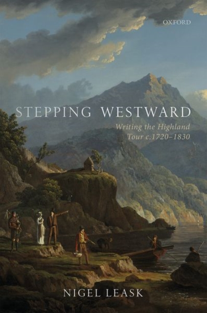 Stepping Westward : Writing the Highland Tour c. 1720-1830, Hardback Book