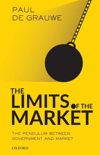 The Limits of the Market : The Pendulum Between Government and Market, Paperback / softback Book