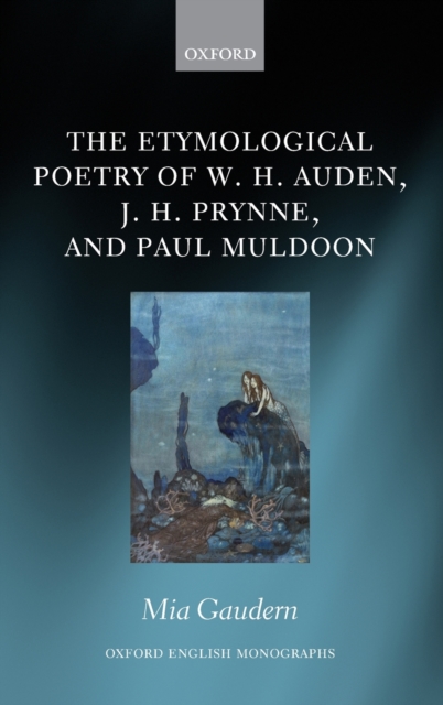 The Etymological Poetry of W. H. Auden, J. H. Prynne, and Paul Muldoon, Hardback Book