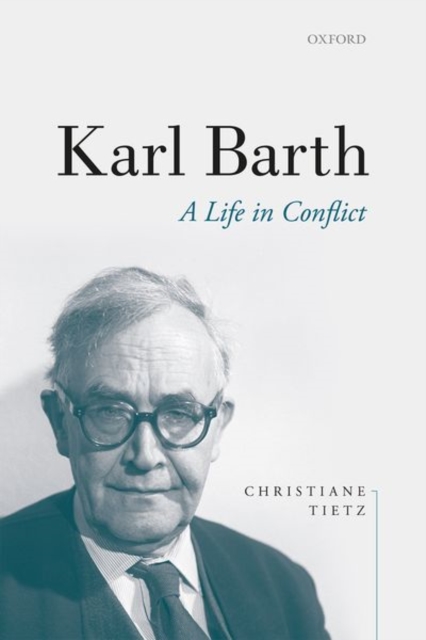 Karl Barth : A Life in Conflict, Hardback Book