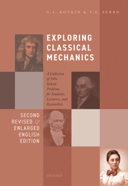 Exploring Classical Mechanics : A Collection of 350+ Solved Problems for Students, Lecturers, and Researchers - Second Revised and Enlarged English Edition, Paperback / softback Book