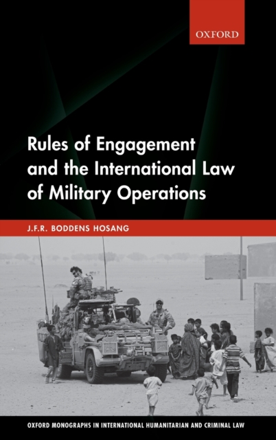 Rules of Engagement and the International Law of Military Operations, Hardback Book