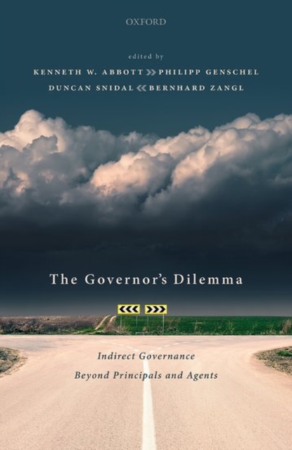 The Governor's Dilemma : Indirect Governance Beyond Principals and Agents, Hardback Book